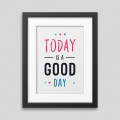 Today is a good day innrammet plakat